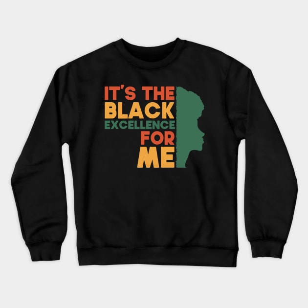 Its The Black Excellence For Me Funny Gift Idea For Black Women Crewneck Sweatshirt by SbeenShirts